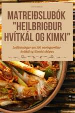 MATREIÐSLUBÓK HEILBRIGÐUR HVÍTKÁL OG KIMKI af Úlfur Briem