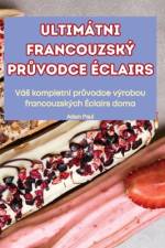 ULTIMÁTNI FRANCOUZSKÝ PR¿VODCE ÉCLAIRS af Adam Paul