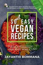 Soul Easy Vegan Recipes af Jayanthi Bommana
