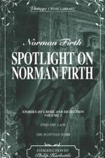 Spotlight on Norman Firth Volume 2 (contains Find the Lady and The Egyptian Tomb)