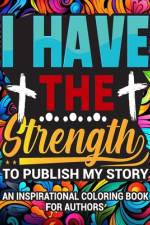 I Have The Strength To Publish My Story af Destined To Publish
