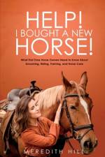 Help! I Bought a New Horse! af Meredith Hill