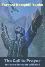 The Call to Prayer: Intimate Moments with God af Forrest Hemphill Yanke