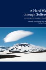 A Hard Walk Through Solitude af Gary Freeburg