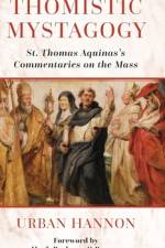 Thomistic Mystagogy af Urban Hannon