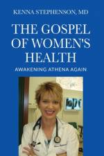 The Gospel of Women's Health af MD Kenna Stephenson
