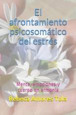 El afrontamiento psicosomático del estrés: Mente, emociones y cuerpo en armonía af Rebeca Amores Tola