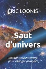 Saut d'univers: Bouddhisme et science pour changer d'univers af Eric Loonis