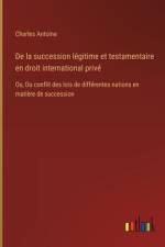 De la succession légitime et testamentaire en droit international privé af Charles Antoine