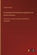 De quelques Parisianismes populaires et autres locutions af Charles Nisard
