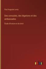 Des consulats, des légations et des ambassades af Paul Auguste Leroy