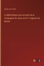 La Bibliothèque des écrivains de la Compagnie de Jésus et le P. Augustin de Backer af Victor Van Tricht
