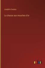 La chasse aux mouches d'or af Joséphin Soulary