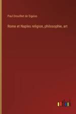Rome et Naples religion, philosophie, art af Paul Drouilhet de Sigalas