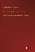 Cas rare de guérison de tétanos af Artus Barthélemy Vingtrinier