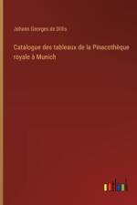 Catalogue des tableaux de la Pinacothèque royale à Munich af Johann Georges de Dillis