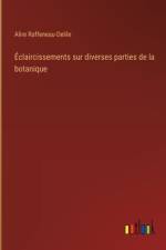 Éclaircissements sur diverses parties de la botanique af Alire Raffeneau-Delile