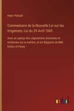 Commentaire de la Nouvelle Loi sur les Irrigations, Loi du 29 Avril 1845 af Henri Pellault