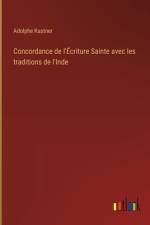 Concordance de l'Écriture Sainte avec les traditions de l'Inde af Adolphe Kastner