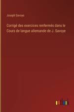 Corrigé des exercices renfermés dans le Cours de langue allemande de J. Savoye af Joseph Savoye