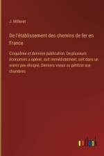 De l'établissement des chemins de fer en France af J. Milleret