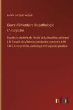 Cours élémentaire de pathologie chirurgicale af Alexis Jacques Alquié
