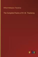 The Complete Poems of W. M. Thackeray af William Makepeac Thackeray