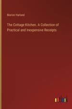 The Cottage Kitchen. A Collection of Practical and Inexpensive Receipts