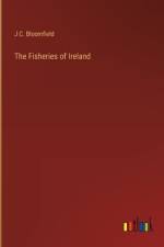 The Fisheries of Ireland af J C. Bloomfield