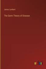 The Germ Theory of Disease af James Lambert
