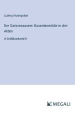 Der Gwissenswurm: Bauernkomödie in drei Akten af Ludwig Anzengruber
