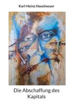 Die Abschaffung des Kapitals af Karl-Heinz Haselmeyer