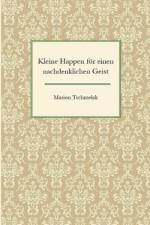 Kleine Happen für einen nachdenklichen Geist af Marion Tschmelak