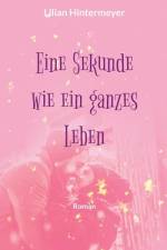 Eine Sekunde wie ein ganzes Leben af Lilian Hintermeyer