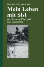 Mein Leben mit Sisi af Renate Hain-Zelenka