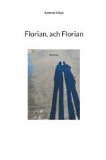 Florian, ach Florian af Andreas Kiepe