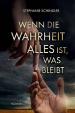 Wenn die Wahrheit alles ist, was bleibt af Stephanie Schindler