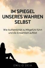 Im Spiegel unseres wahren Selbst af Emilio Deia