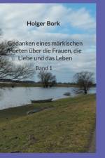 Gedanken eines märkischen Poeten über die Frauen, die Liebe und das Leben af Holger Bork