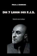 Die 7 Leben des F.J.S. af Felix J. Schwarz