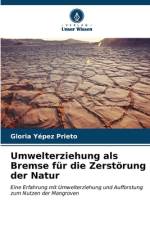 Umwelterziehung als Bremse für die Zerstörung der Natur af Gloria Yépez Prieto