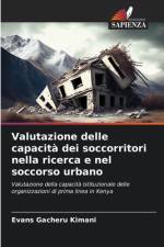Valutazione delle capacità dei soccorritori nella ricerca e nel soccorso urbano af Evans Gacheru Kimani