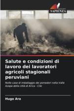 Salute e condizioni di lavoro dei lavoratori agricoli stagionali peruviani af Hugo Ara