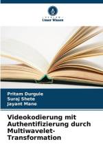 Videokodierung mit Authentifizierung durch Multiwavelet-Transformation af Pritam Durgule