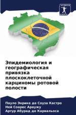 Jepidemiologiq i geograficheskaq priwqzka ploskokletochnoj karcinomy rotowoj polosti af Paulo Jenrike de Souza Kastro