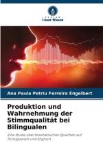 Produktion und Wahrnehmung der Stimmqualität bei Bilingualen af Ana Paula Petriu Ferreira Engelbert