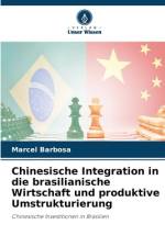 Chinesische Integration in die brasilianische Wirtschaft und produktive Umstrukturierung af Marcel Barbosa