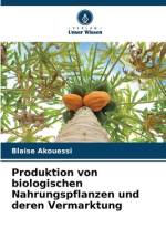 Produktion von biologischen Nahrungspflanzen und deren Vermarktung af Blaise Akouessi