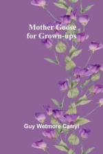 Mother Goose for Grown-ups af Guy Wetmore Carryl