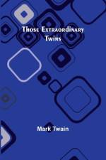 Those Extraordinary Twins af Mark Twain